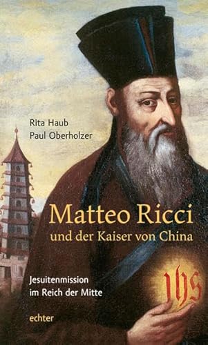 Stock image for Matteo Ricci und der Kaiser von China. Jesuittenmission im Reich der Mitte. for sale by Antiquariat Eule