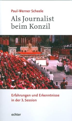 Beispielbild fr Als Journalist beim Konzil: Erfahrungen und Erkenntnisse in der 3. Session zum Verkauf von medimops