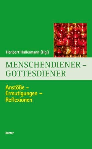 Stock image for Menschendiener - Gottesdiener: Anste - Ermutigungen - Reflexionen for sale by medimops