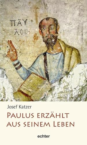 Paulus erzählt aus seinem Leben - Josef Katzer