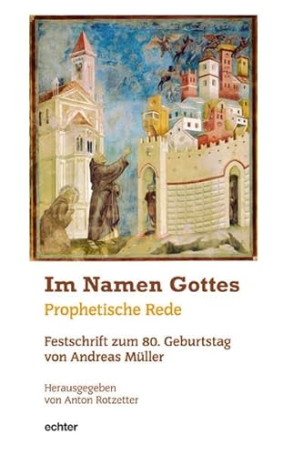 Stock image for Im Namen Gottes: Prophetische Rede. Festschrift zum 80. Geburtstag von Andreas Mller for sale by medimops