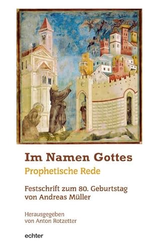 Stock image for Im Namen Gottes: Prophetische Rede. Festschrift zum 80. Geburtstag von Andreas Mller for sale by medimops