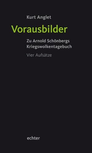 Beispielbild fr Vorausbilder: Arnold Schnbergs Kriegswolkentagebuch. Vier Aufstze zum Verkauf von medimops