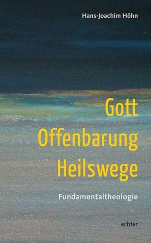 Stock image for Gott - Offenbarung - Heilswege: Fundamentaltheologie for sale by Ammareal