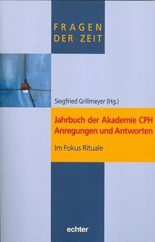 Jahrbuch der Akademie CPH. Anregungen und Antworten. Im Fokus Rituale.