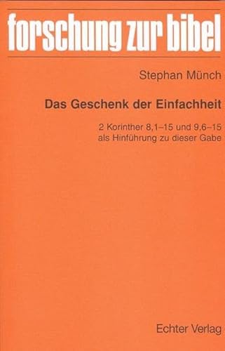 9783429035266: Das Geschenk der Einfachheit: 2 Korinther 8,1-15 und 9,6-15 als Hinfhrung zu dieser Gabe