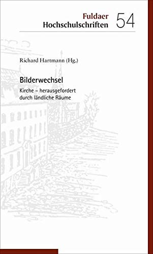 Stock image for Bilderwechsel: Kirche   herausgefordert durch lndliche Rume. Fuldaer Hochschulschriften 54 for sale by medimops