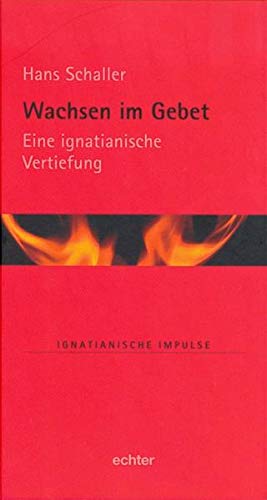 Stock image for Wachsen im Gebet: Eine Ignatianische Vertiefung for sale by medimops