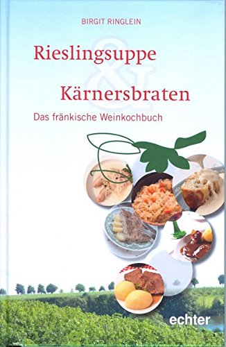 Beispielbild fr Rieslingsuppe & Krnersbraten: Das frnkische Weinkochbuch zum Verkauf von medimops
