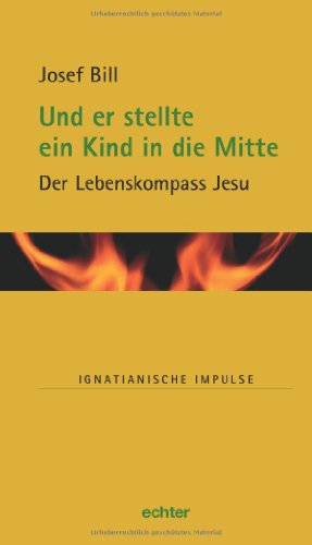 Stock image for Und er stellte ein Kind in die Mitte: Der Lebenskompass Jesu for sale by medimops