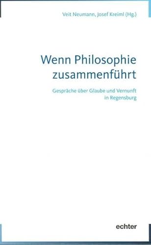 9783429036942: Wenn Philosophie zusammenfhrt: Gesprche ber Glaube und Vernunft in Regensburg