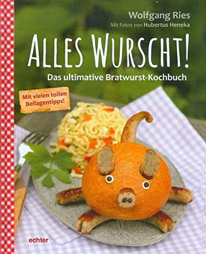Beispielbild fr Alles Wurscht!: Das ultimative Bratwurst-Kochbuch zum Verkauf von medimops
