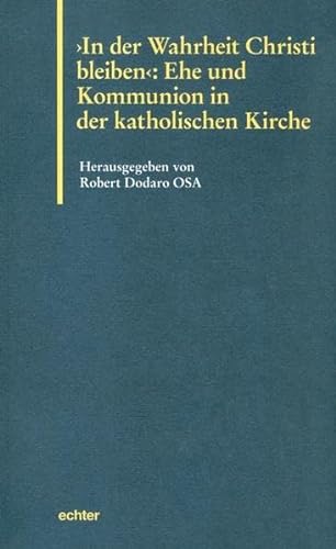 Stock image for In der Wahrheit Christi bleiben": Ehe und Kommunion in der Katholischen Kirche for sale by medimops