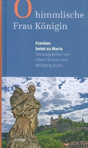 Beispielbild fr O himmlische Frau Knigin: Franken betet zu Maria zum Verkauf von medimops