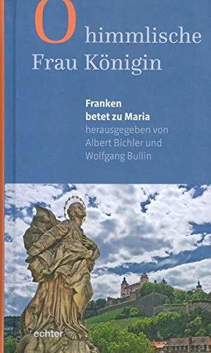 Stock image for O himmlische Frau Knigin : Franken betet zu Maria for sale by Buchpark