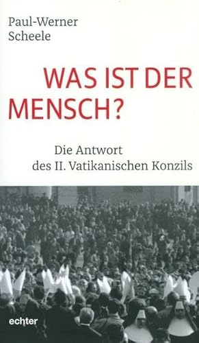 Beispielbild fr Was ist der Mensch?: Die Antwort des II. Vatikanischen Konzils zum Verkauf von medimops