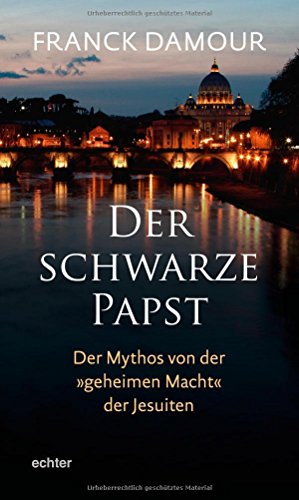 Stock image for Der schwarze Papst: Der Mythos von der "geheimen Macht" der Jesuiten for sale by medimops