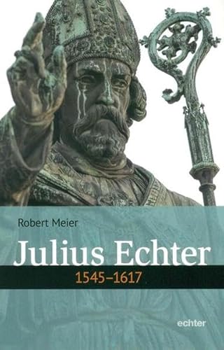Beispielbild fr Julius Echter: 1545 - 1617 zum Verkauf von medimops