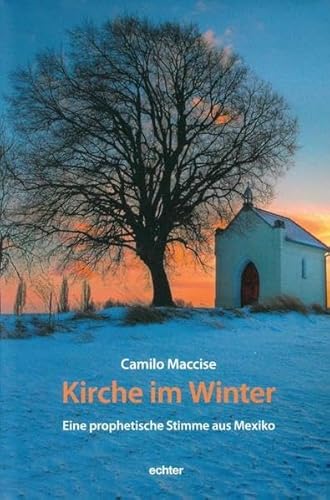 Imagen de archivo de Kirche im Winter Eine prophetische Stimme aus Mexiko a la venta por Buchpark