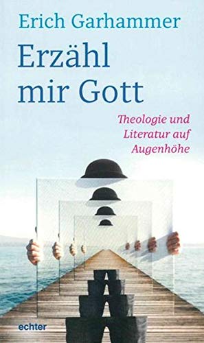 Stock image for Erzhl mir Gott: Theologie und Literatur auf Augenhhe for sale by medimops