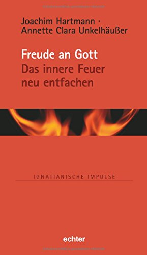 Beispielbild fr Freude an Gott: Das innere Feuer neu entfachen (Ignatianische Impulse, Bd. 78) zum Verkauf von medimops