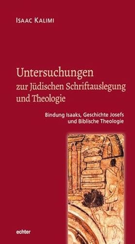 Beispielbild fr Untersuchungen zur Judischen Schriftauslegung und Theologie: Bindung Isaaks, Geschichte Josefs und Biblische Theologie zum Verkauf von St Philip's Books, P.B.F.A., B.A.