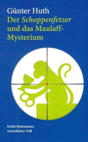 Beispielbild fr Der Schoppenfetzer und das Maulaff-Mysterium: Erich Rottmanns vierzehnter Fall zum Verkauf von medimops