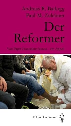 Imagen de archivo de Der Reformer: Von Papst Franziskus lernen - ein Appell (Edition Communio) a la venta por medimops