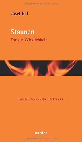 Stock image for Staunen: Tor zur Wirklichkeit (Ignatianische Impulse) for sale by medimops