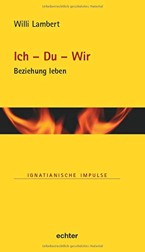 Imagen de archivo de Ich - Du - Wir: Beziehung leben (Ignatianische Impulse, Bd. 86) a la venta por medimops