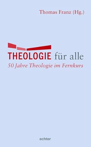 Beispielbild fr Theologie fr alle: 50 Jahre Theologie im Fernkurs zum Verkauf von medimops