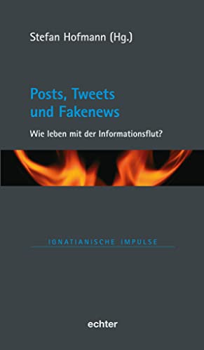9783429055523: Posts, Tweets und Fakenews: Wie leben mit der Informationsflut? (Ignatianische Impulse)