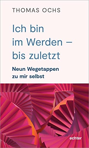 Stock image for Ich bin im Werden - bis zuletzt for sale by GreatBookPrices