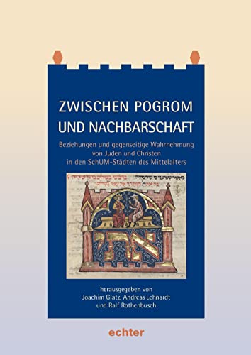 9783429057329: Zwischen Pogrom und Nachbarschaft: Beziehungen und gegenseitige Wahrnehmung von Juden und Christen in den SchUM-Stdten whrend des Mittelalters