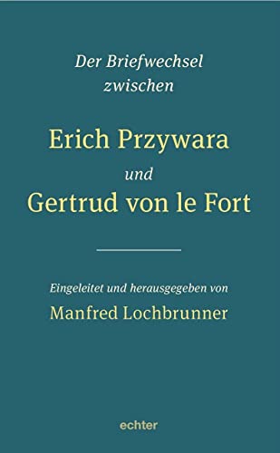 Stock image for Der Briefwechsel zwischen Erich Przywara und Gertrud von le Fort for sale by GreatBookPrices