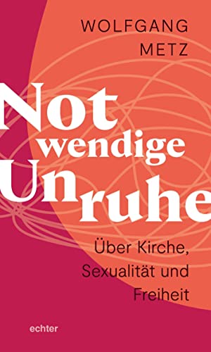 Beispielbild fr Notwendige Unruhe: ber Kirche, Sexualitt und Freiheit zum Verkauf von medimops