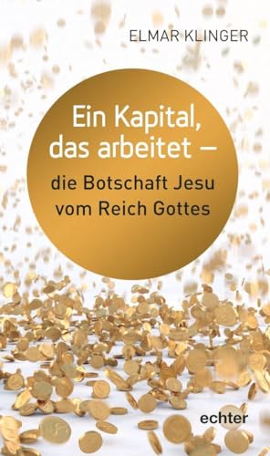Stock image for Ein Kapital, mit dem man wuchern kann - die Botschaft vom Reich Gottes for sale by GreatBookPrices