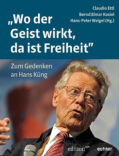 Imagen de archivo de Wo der Geist wirkt, da ist Freiheit": Zum Gedenken an Hans Kng a la venta por Revaluation Books