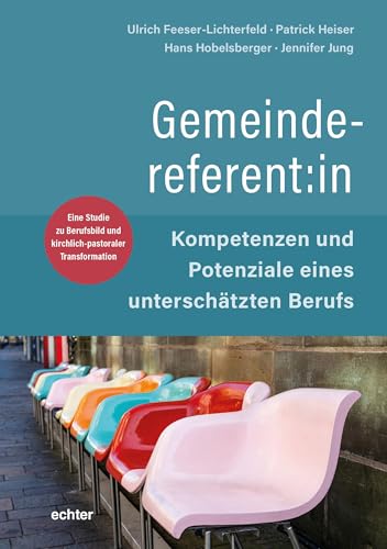 Stock image for Gemeindereferent:in: Kompetenzen und Potenziale eines unterschtzen Berufs. Eine Studie zu Berufsbild und kirchlich-pastoraler Transformation for sale by Revaluation Books