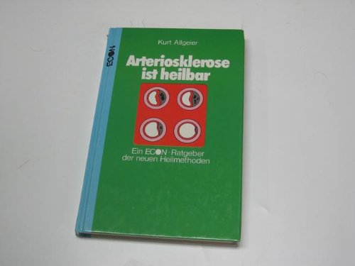 Stock image for Arteriosklerose ist heilbar. Ein ECON- Ratgeber der neuen Heilmethoden for sale by medimops