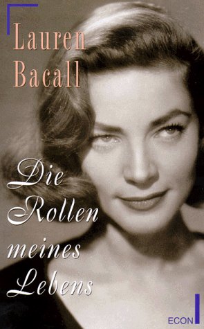 Die Rollen meines Lebens. Dt. von Michael Schmidt - Bacall, Lauren