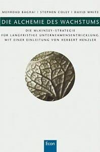 Die Alchimie des Wachstums die McKinsey-Strategie für nachhaltig profitable Unternehmensentwicklung - Coley, Stephen, Mehrdad Baghai und David White