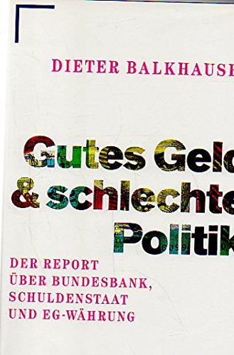 Beispielbild für Gutes Geld & schlechte Politik [Hardcover] Balkhausen, Dieter zum Verkauf von tomsshop.eu