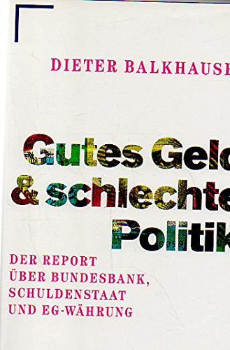 Imagen de archivo de Gutes Geld & schlechte Politik [Hardcover] Balkhausen, Dieter a la venta por tomsshop.eu