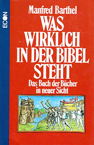 Was wirklich in der Bibel steht. Das Buch der Bücher in neuer Sicht. - Barthel, Manfred