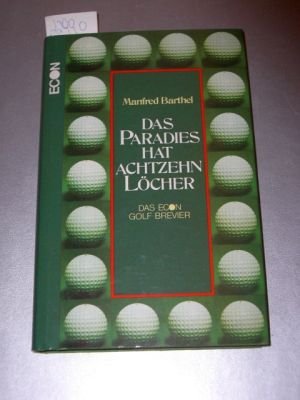 Stock image for Das Paradies hat achtzehn Lcher. Das ECON- Golf- Brevier for sale by Versandantiquariat Felix Mcke