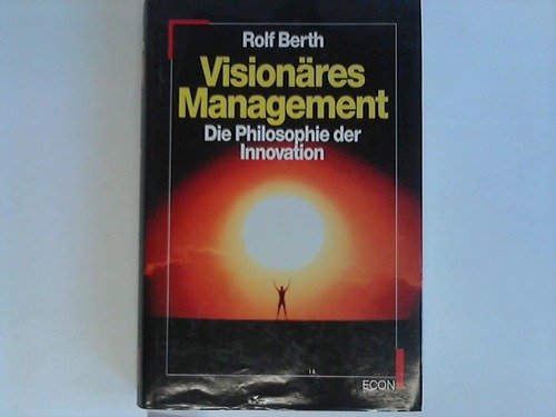 9783430112376: Visionres Management. Die Philosophie der Innovation