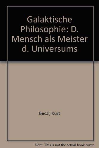 Beispielbild fr Galaktische Philosophie. Der Mensch als Meister des Universums zum Verkauf von medimops