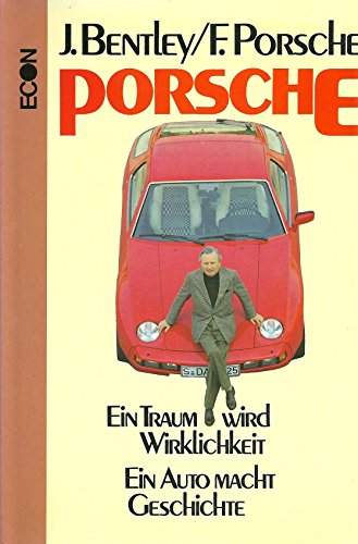 Porsche. Ein Traum wird Wirklichkeit. Ein Auto macht Geschichte.