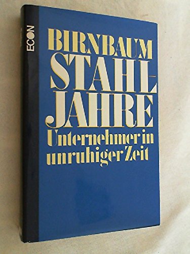 Stock image for Stahljahre. Unternehmer in unruhiger Zeit. for sale by Bojara & Bojara-Kellinghaus OHG